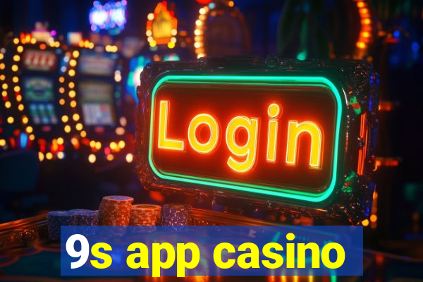 9s app casino